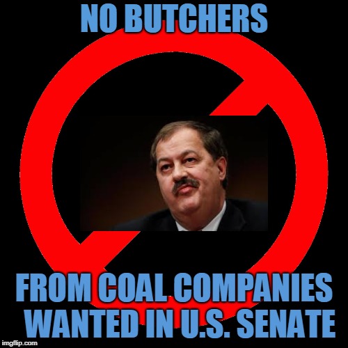 No SIgn | NO BUTCHERS; FROM COAL COMPANIES 
WANTED IN U.S. SENATE | image tagged in no sign | made w/ Imgflip meme maker