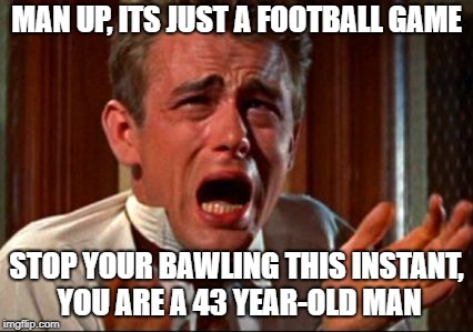 footbawler | MAN UP, ITS JUST A FOOTBALL GAME; STOP YOUR BAWLING THIS INSTANT, YOU ARE A 43 YEAR-OLD MAN | image tagged in crying man | made w/ Imgflip meme maker