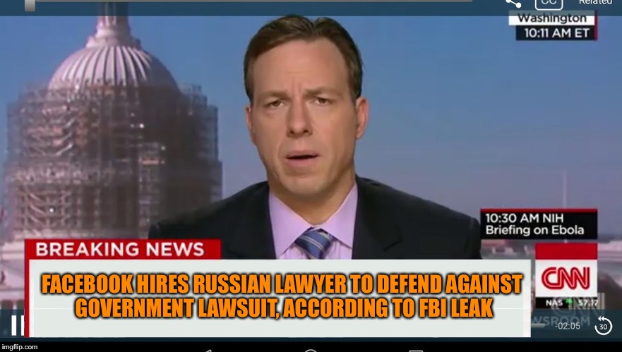 cnn breaking news template |  FACEBOOK HIRES RUSSIAN LAWYER TO DEFEND AGAINST GOVERNMENT LAWSUIT, ACCORDING TO FBI LEAK | image tagged in cnn breaking news template | made w/ Imgflip meme maker