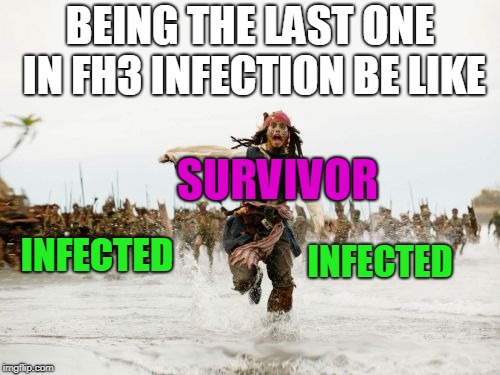 Jack Sparrow Being Chased | BEING THE LAST ONE IN FH3 INFECTION BE LIKE; SURVIVOR; INFECTED; INFECTED | image tagged in memes,jack sparrow being chased | made w/ Imgflip meme maker