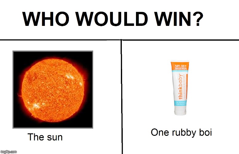 Who would win (again) | image tagged in who would win,sun,sunscreen,help | made w/ Imgflip meme maker