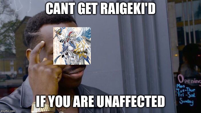 Roll Safe Think About It Meme | CANT GET RAIGEKI'D; IF YOU ARE UNAFFECTED | image tagged in memes,roll safe think about it | made w/ Imgflip meme maker