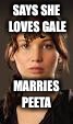 SAYS SHE LOVES GALE; MARRIES PEETA | image tagged in katniss everdeen,scumbag | made w/ Imgflip meme maker