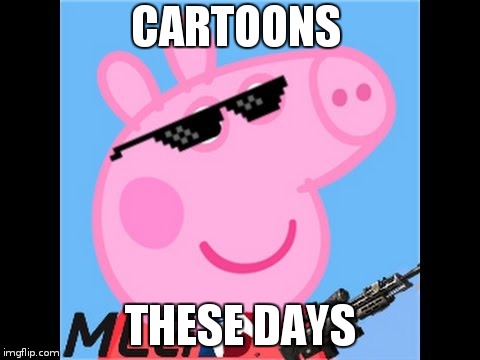 swagger piggy | CARTOONS; THESE DAYS | image tagged in swag | made w/ Imgflip meme maker