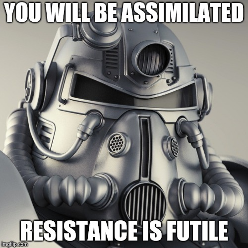 YOU WILL BE ASSIMILATED RESISTANCE IS FUTILE | image tagged in metal head | made w/ Imgflip meme maker