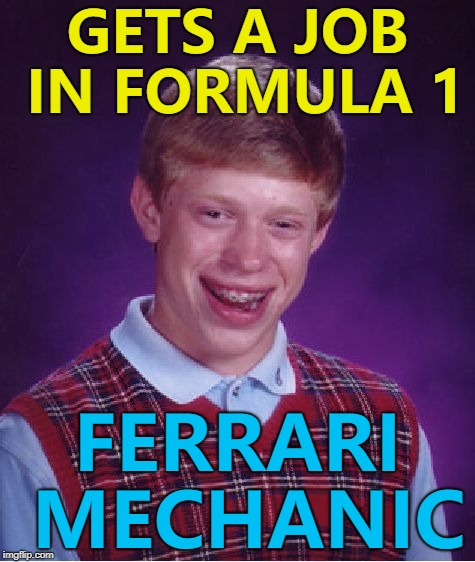 Kimi Raikkonen accidentally ran over a mechanic and broke his leg | GETS A JOB IN FORMULA 1; FERRARI MECHANIC | image tagged in memes,bad luck brian,formula 1,ferrari,motor sport | made w/ Imgflip meme maker