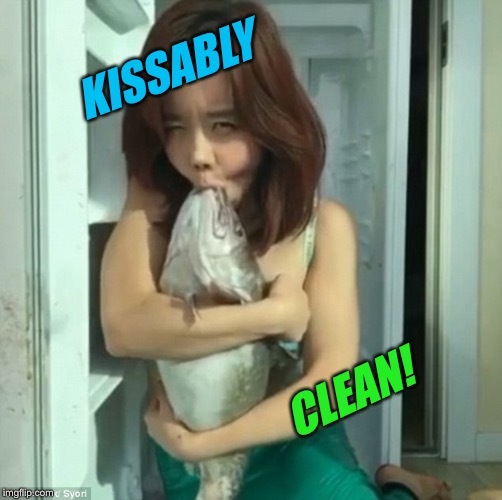 KISSABLY CLEAN! | made w/ Imgflip meme maker