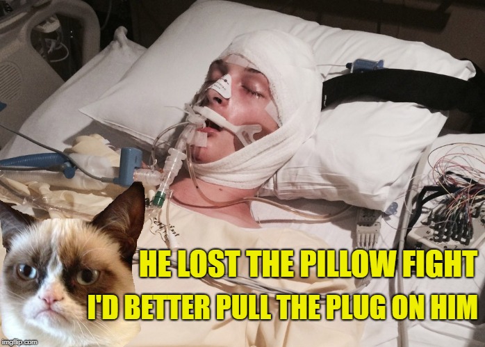 I'D BETTER PULL THE PLUG ON HIM HE LOST THE PILLOW FIGHT | made w/ Imgflip meme maker