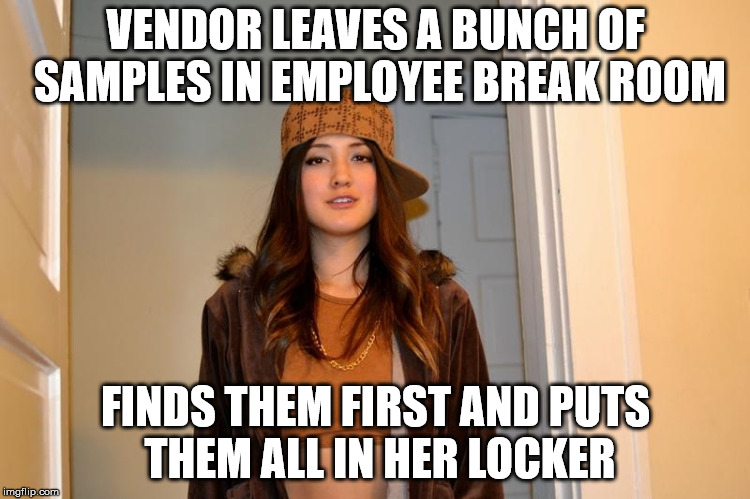Scumbag Stephanie  | VENDOR LEAVES A BUNCH OF SAMPLES IN EMPLOYEE BREAK ROOM; FINDS THEM FIRST AND PUTS THEM ALL IN HER LOCKER | image tagged in scumbag stephanie,AdviceAnimals | made w/ Imgflip meme maker