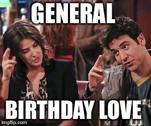 Major Salute How I met your mother | GENERAL; BIRTHDAY LOVE | image tagged in major salute how i met your mother | made w/ Imgflip meme maker