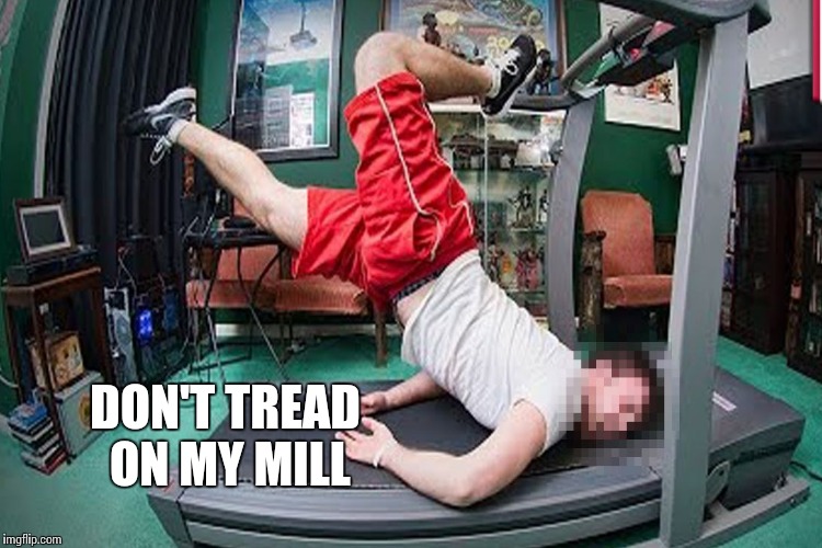 DON'T TREAD ON MY MILL | made w/ Imgflip meme maker