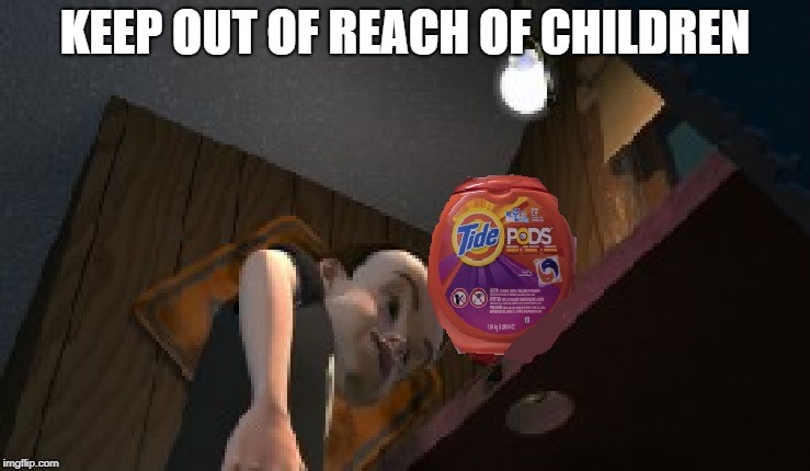 KEEP OUT OF REACH OF CHILDREN | image tagged in tide pods | made w/ Imgflip meme maker