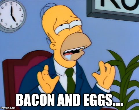 BACON AND EGGS.... | made w/ Imgflip meme maker