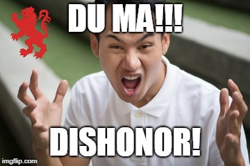 Du Ma! Dishonor!  | DU MA!!! DISHONOR! | image tagged in asian,vietnam,vietnamese,dishonor | made w/ Imgflip meme maker