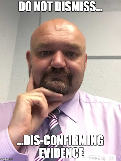 Dis-confirming Evidence | DO NOT DISMISS... ...DIS-CONFIRMING EVIDENCE | image tagged in evidence,evidence-based policy,disconfirm | made w/ Imgflip meme maker