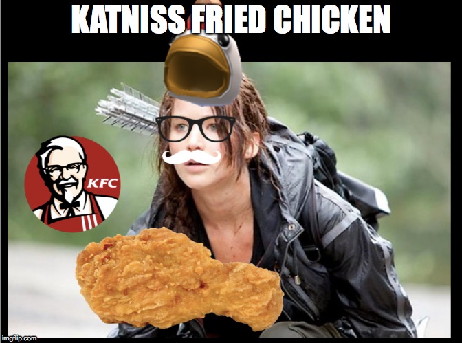 KATNISS FRIED CHICKEN | image tagged in funny memes | made w/ Imgflip meme maker