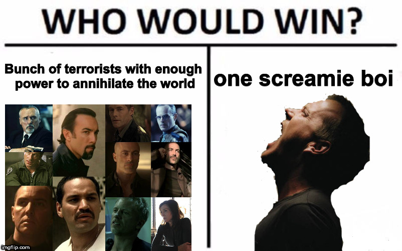 Bunch of terrorists with enough power to annihilate the world; one screamie boi | image tagged in who would win,24 memes,24 | made w/ Imgflip meme maker