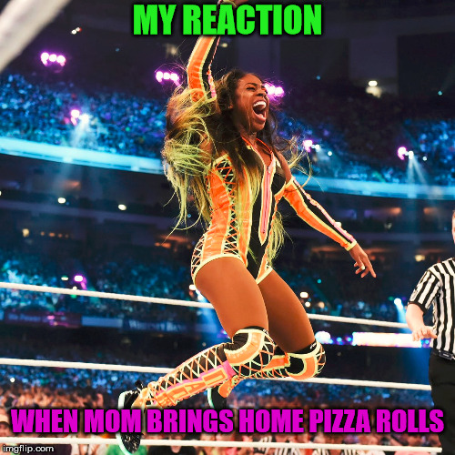 Happy Naomi | MY REACTION; WHEN MOM BRINGS HOME PIZZA ROLLS | image tagged in demotivationals,happy | made w/ Imgflip meme maker