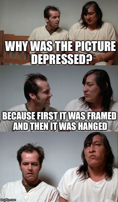 bad joke jack 3 panel | WHY WAS THE PICTURE DEPRESSED? BECAUSE FIRST IT WAS FRAMED AND THEN IT WAS HANGED | image tagged in bad joke jack 3 panel | made w/ Imgflip meme maker