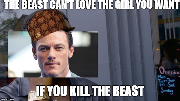 Roll Safe Think About ItFeaturing: Scumbag Gaston | THE BEAST CAN'T LOVE THE GIRL YOU WANT; IF YOU KILL THE BEAST | image tagged in memes,roll safe think about it,scumbag,gaston | made w/ Imgflip meme maker