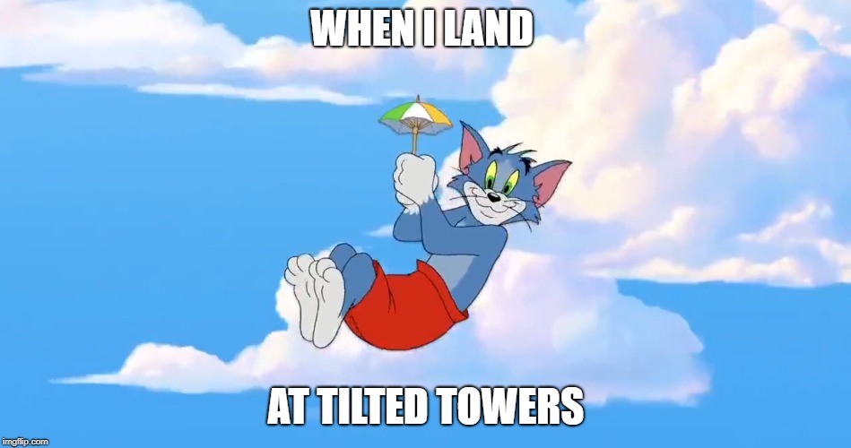 Fortnite meme | WHEN I LAND; AT TILTED TOWERS | image tagged in fortnite meme | made w/ Imgflip meme maker