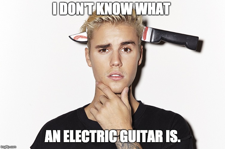 I DON'T KNOW WHAT AN ELECTRIC GUITAR IS. | made w/ Imgflip meme maker
