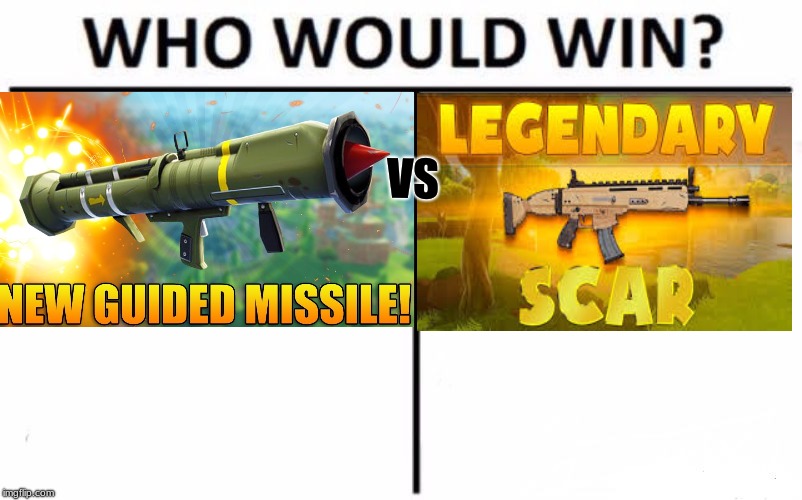 Scar or Guided Missile (vote in comments section) | VS | image tagged in memes,who would win,fortnite meme | made w/ Imgflip meme maker