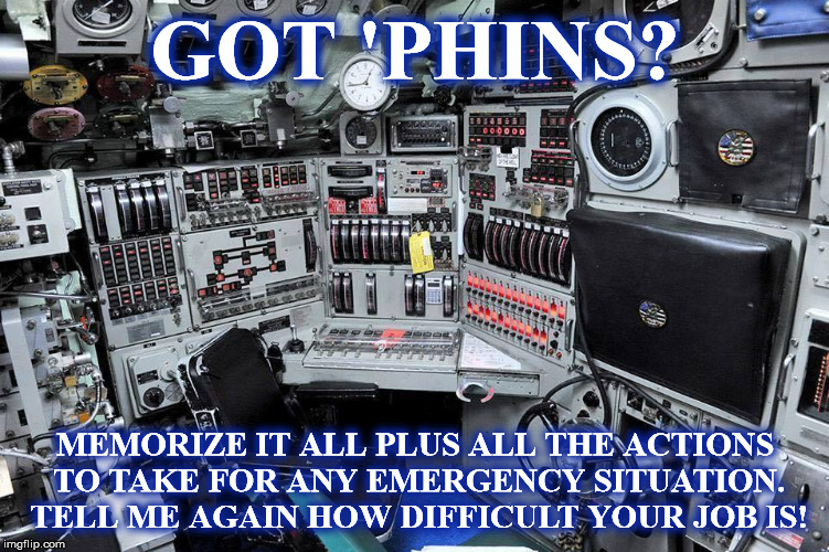 GOT 'PHINS? MEMORIZE IT ALL PLUS ALL THE ACTIONS TO TAKE FOR ANY EMERGENCY SITUATION. TELL ME AGAIN HOW DIFFICULT YOUR JOB IS! | image tagged in bcp | made w/ Imgflip meme maker