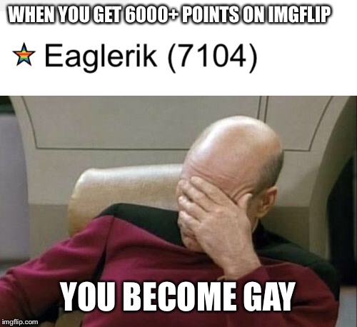 The pride star | WHEN YOU GET 6000+ POINTS ON IMGFLIP; YOU BECOME GAY | image tagged in imgflip points,point rewards,yung mung | made w/ Imgflip meme maker