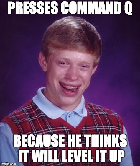Leaverbuster! | image tagged in memes,bad luck brian | made w/ Imgflip meme maker