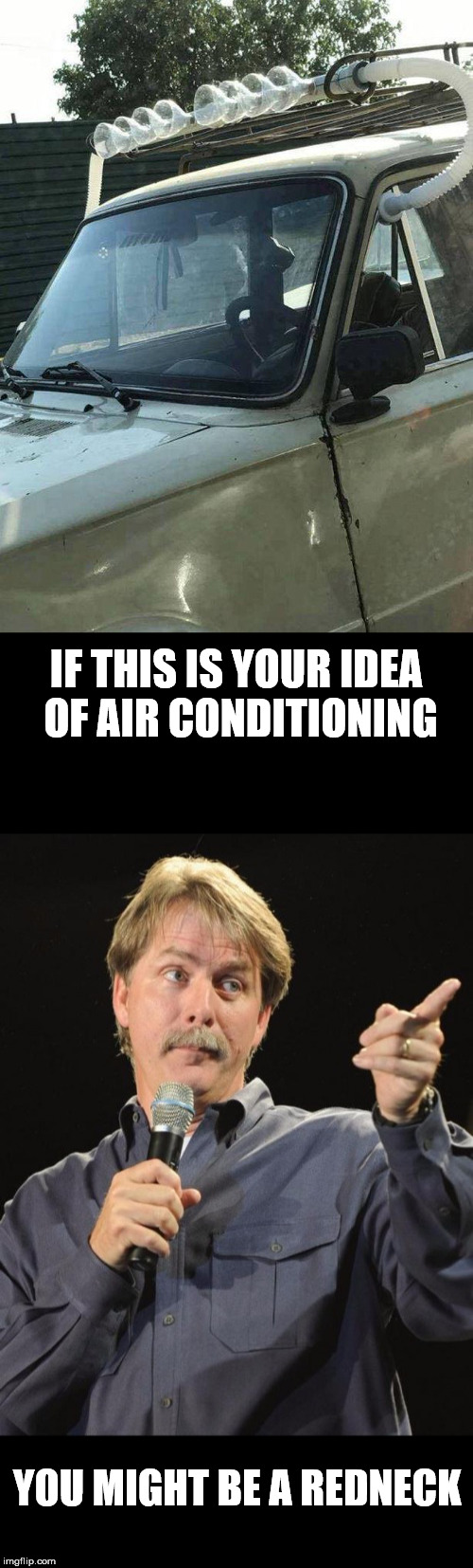 redneck tech: automotive air conditioning | IF THIS IS YOUR IDEA OF AIR CONDITIONING; YOU MIGHT BE A REDNECK | image tagged in redneck tech,air conditioning,jeff foxworthy | made w/ Imgflip meme maker