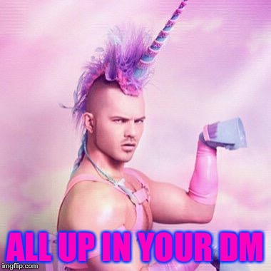 ALL UP IN YOUR DM | made w/ Imgflip meme maker