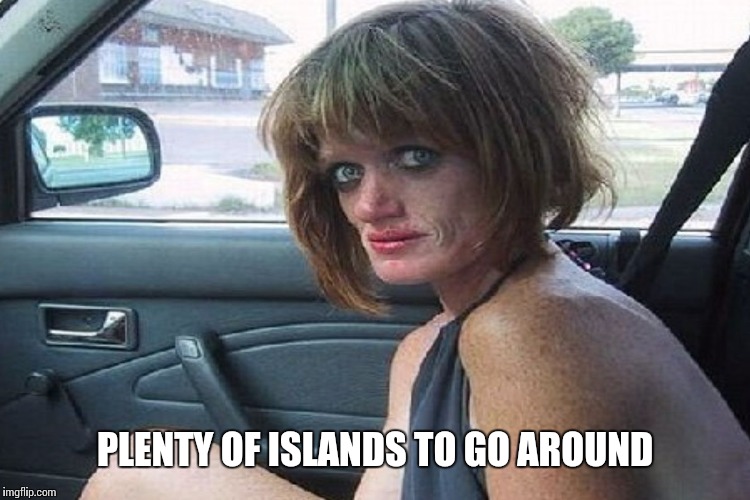 PLENTY OF ISLANDS TO GO AROUND | made w/ Imgflip meme maker