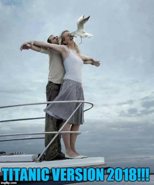 V-2018!!!! | TITANIC VERSION 2018!!! | image tagged in titanic,angry birds | made w/ Imgflip meme maker