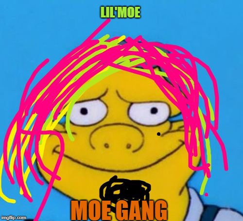 Moe gang, Moe gang, Moe gang, Moe gang, Moe gang, Moe gang, Moe gang.  | LIL'MOE; MOE GANG | image tagged in moe,simpsons,the simpsons,gucci gang,moe gang,lil | made w/ Imgflip meme maker