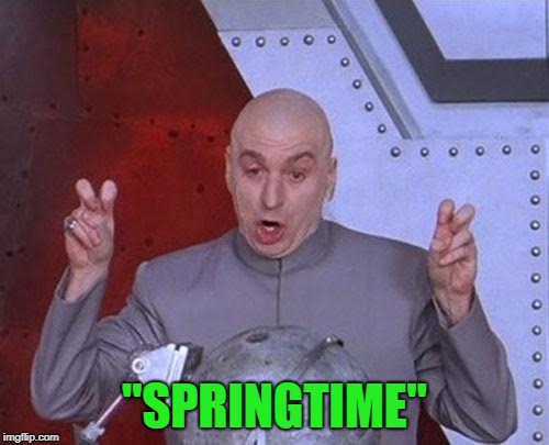 When Teh Weather Network Says Snow Until May | "SPRINGTIME" | image tagged in memes,dr evil laser,winter,winter is here,spring,springtime | made w/ Imgflip meme maker