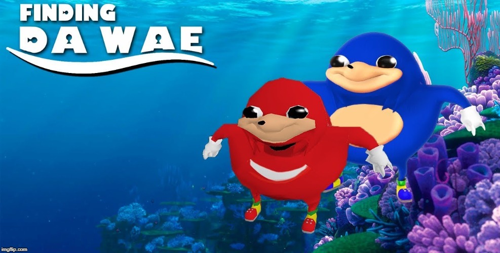 I know this meme is old but I had to! | FINDING DA WAE | image tagged in do you know da wae,finding da wae,funny,memes | made w/ Imgflip meme maker