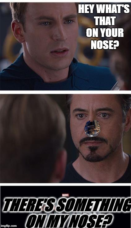 Marvel Civil War 1 Meme | HEY WHAT'S THAT ON YOUR NOSE? THERE'S SOMETHING ON MY NOSE? | image tagged in memes,marvel civil war 1 | made w/ Imgflip meme maker