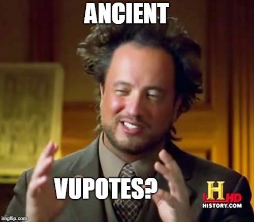 Ancient Aliens Meme | ANCIENT VUPOTES? | image tagged in memes,ancient aliens | made w/ Imgflip meme maker