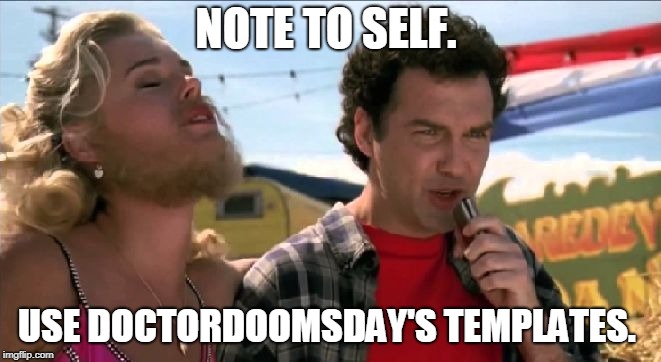 Note to self | NOTE TO SELF. USE DOCTORDOOMSDAY'S TEMPLATES. | image tagged in note to self | made w/ Imgflip meme maker