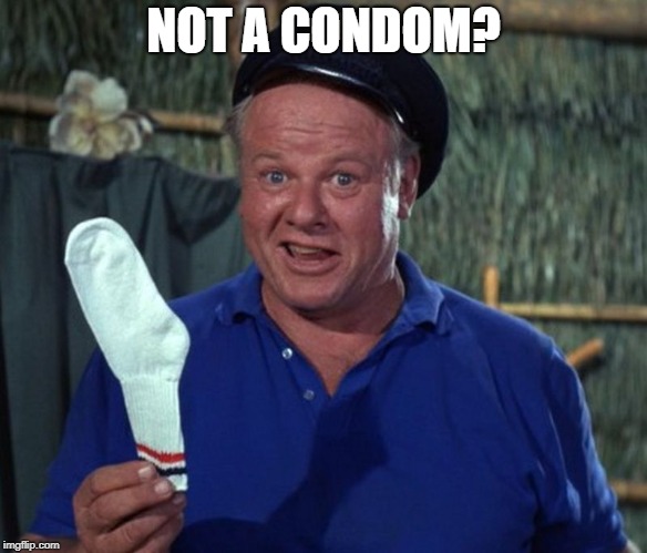 sock | NOT A CONDOM? | image tagged in sock | made w/ Imgflip meme maker