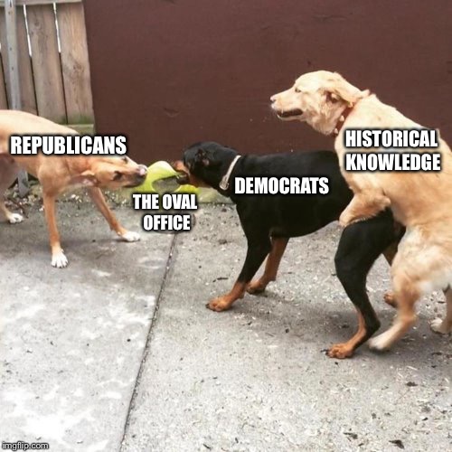 Historical knowledge is almost never in the left’s favor | HISTORICAL KNOWLEDGE; REPUBLICANS; DEMOCRATS; THE OVAL OFFICE | image tagged in this is my life,memes | made w/ Imgflip meme maker