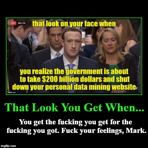 That Look you Get... | image tagged in funny,demotivationals,mark zuckerberg | made w/ Imgflip demotivational maker