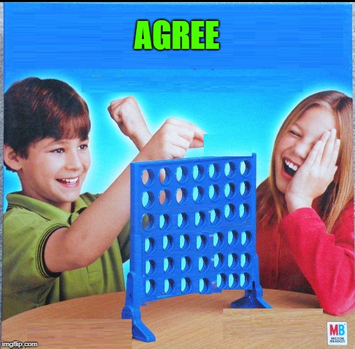 Blank Connect Four | AGREE | image tagged in blank connect four | made w/ Imgflip meme maker