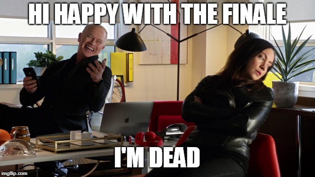 HI HAPPY WITH THE FINALE; I'M DEAD | made w/ Imgflip meme maker