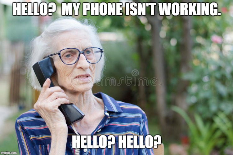 HELLO?  MY PHONE ISN'T WORKING. HELLO? HELLO? | made w/ Imgflip meme maker