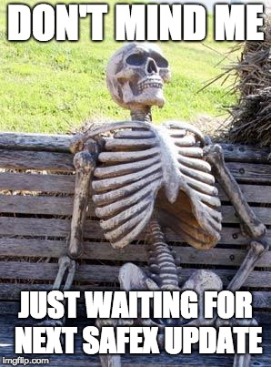 Waiting Skeleton Meme | DON'T MIND ME; JUST WAITING FOR NEXT SAFEX UPDATE | image tagged in memes,waiting skeleton | made w/ Imgflip meme maker