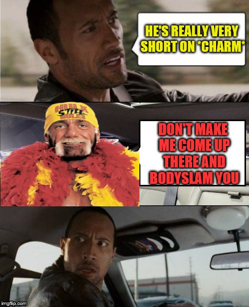 HE'S REALLY VERY SHORT ON *CHARM* DON'T MAKE ME COME UP THERE AND BODYSLAM YOU | made w/ Imgflip meme maker