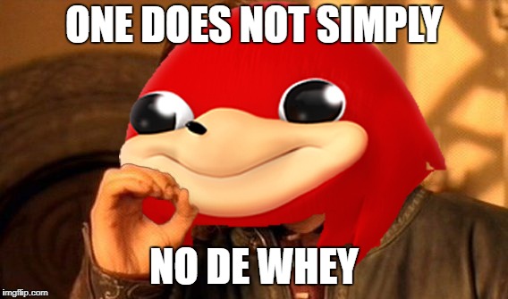 Ugandan Knuckles Does Not Simply... | ONE DOES NOT SIMPLY; NO DE WHEY | image tagged in ugandan knuckles does not simply | made w/ Imgflip meme maker