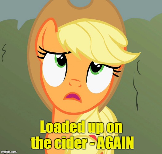 Loaded up on the cider - AGAIN | made w/ Imgflip meme maker